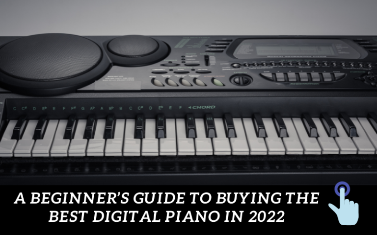 A Beginner’s Guide To Buying The Best Digital Piano in 2022