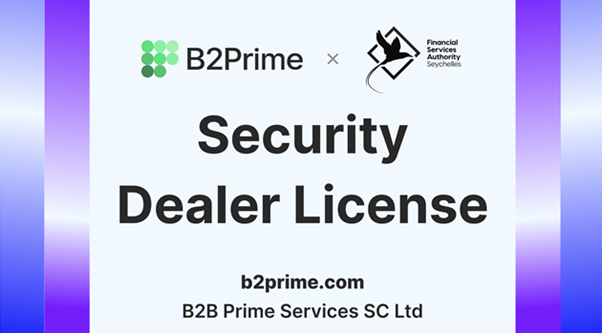 B2Prime Acquires a Security Dealer License in Seychelles, Expanding Global Operations