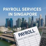 Singapore's Payroll Landscape in 2025: Key Insights for Businesses
