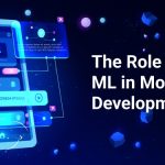 The Role of AI and ML in Mobile App Development